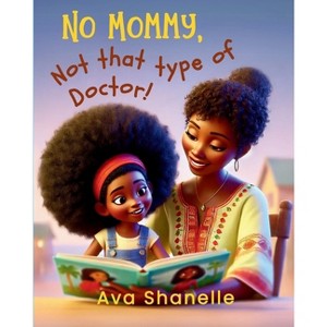 No Mommy, Not That Type of Doctor! - Large Print by  Ava Shanelle (Paperback) - 1 of 1