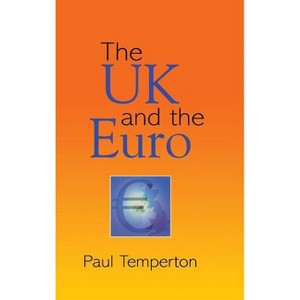 The UK and the Euro - by  Paul Temperton (Hardcover) - 1 of 1