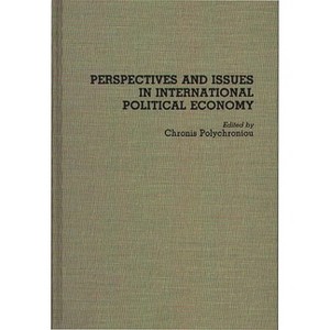 Perspectives and Issues in International Political Economy - (Contributions in Labor Studies; 42) by  Polychronis Polychroniou (Hardcover) - 1 of 1