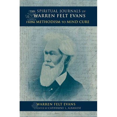 The Spiritual Journals of Warren Felt Evans - (Religion in North America) Annotated (Hardcover)