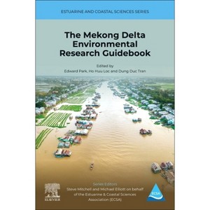 The Mekong Delta Environmental Research Guidebook - (Estuarine and Coastal Sciences) by  Edward Park & Ho Huu Loc & Dung Duc Tran (Paperback) - 1 of 1