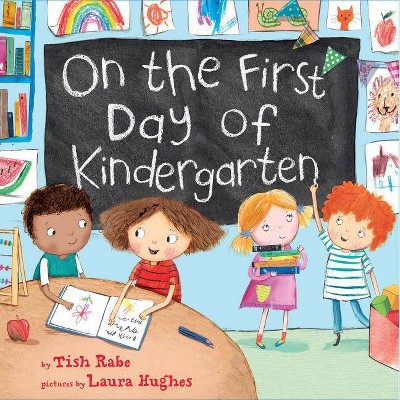 On the First Day of Kindergarten - by Tish Rabe, Laura Hughes (Hardcover)