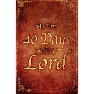 My First 40 Days with the Lord - by  Robert F Wolff (Paperback)