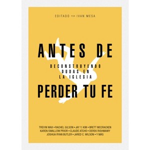 Antes de Perder Tu Fe - by  Ivan Mesa (Paperback) - 1 of 1