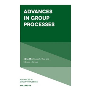 Advances in Group Processes - by  Shane R Thye & Edward J Lawler (Hardcover) - 1 of 1