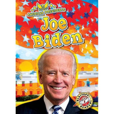 Joe Biden - (American Presidents) by  Alex Monroe (Paperback)