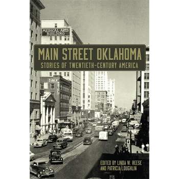 Main Street Oklahoma - by  Linda W Reese & Patricia Loughlin (Paperback)