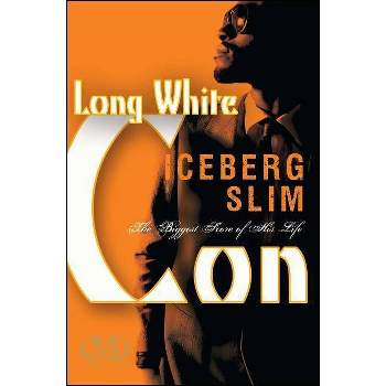 Long White Con - by  Iceberg Slim (Paperback)
