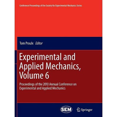 Experimental and Applied Mechanics, Volume 6 - (Conference Proceedings of the Society for Experimental Mecha) by  Tom Proulx (Paperback)