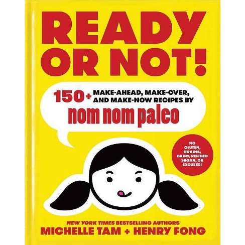 Ready or Not! - (Nom Nom Paleo) by  Michelle Tam & Henry Fong (Hardcover) - image 1 of 1