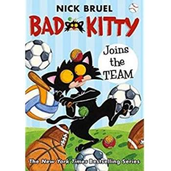 Bad Kitty Joins the Team - by Nick Bruel (Hardcover)