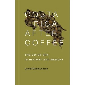 Costa Rica After Coffee - by  Lowell Gudmundson (Paperback) - 1 of 1