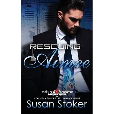 Rescuing Aimee - (Delta Force Heroes) by  Susan Stoker (Paperback)