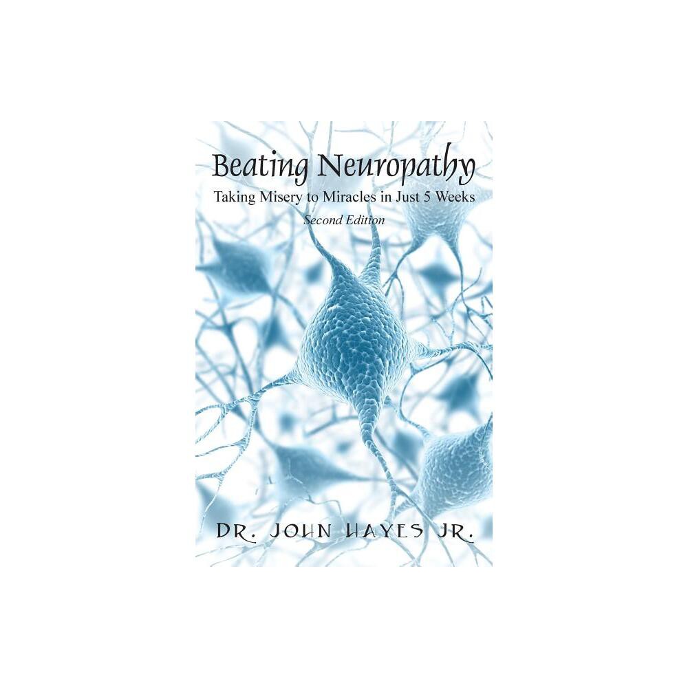 Beating Neuropathy - by John Hayes (Paperback)