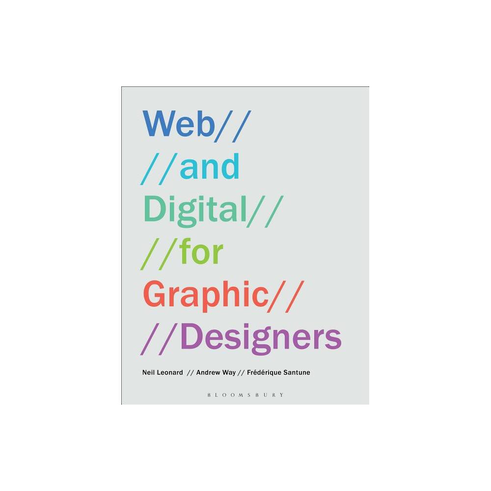 Web and Digital for Graphic Designers - by Neil Leonard & Andrew Way & Frédérique Santune (Paperback)