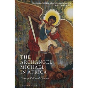 The Archangel Michael in Africa - by  Ingvild Saelid Gilhus & Alexandros Tsakos & Marta Camilla Wright (Paperback) - 1 of 1