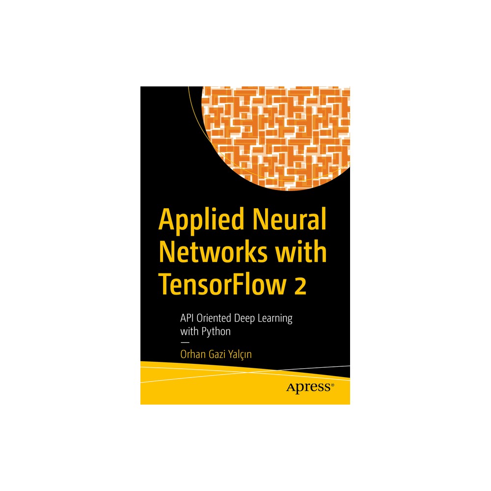 Applied Neural Networks with Tensorflow 2 - by Orhan Gazi Yalçı & n (Paperback)