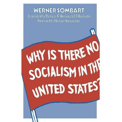 Why Is There No Socialism in the United States? - by  Werner Sombart (Paperback)