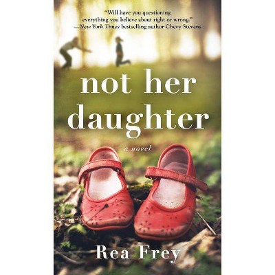 Not Her Daughter -  by Rea Frey (Paperback)