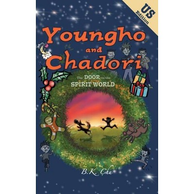 The Door to the Spirit World (US Edition) - (Youngho and Chadori) by  B K Chu (Hardcover)