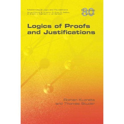 Logics of Proofs and Justifications - by  Roman Kuznets & Thomas Studer (Paperback)