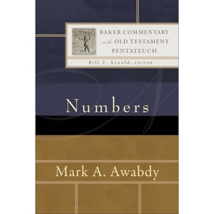 Numbers - (Baker Commentary on the Old Testament) by  Mark A Awabdy (Hardcover) - 1 of 1