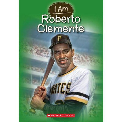 I Am Roberto Clemente (I Am #8), 8 - by  Jim Gigliotti (Paperback)