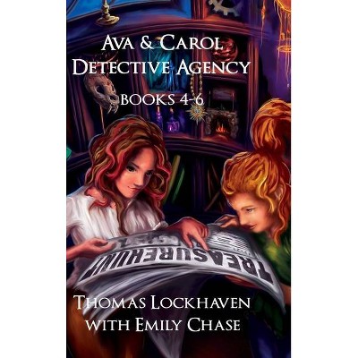 Ava & Carol Detective Agency - by  Thomas Lockhaven & Emily Chase (Hardcover)