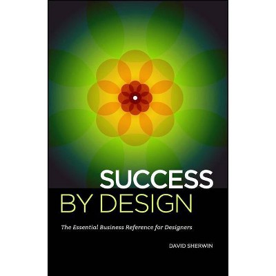 Success by Design - by  David Sherwin (Paperback)