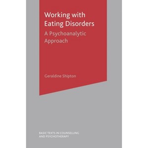 Working With Eating Disorders - (Basic Texts in Counselling and Psychotherapy) by  Geraldine Shipton (Paperback) - 1 of 1