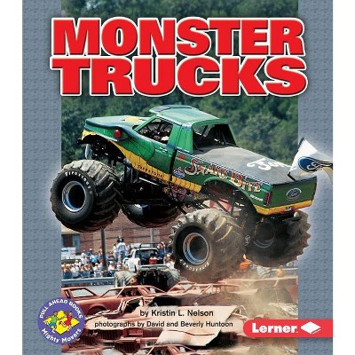 Monster Trucks - (Pull Ahead Books -- Mighty Movers) by  Kristin L Nelson (Paperback)
