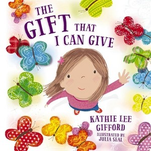 The Gift That I Can Give - by  Kathie Lee Gifford (Paperback) - 1 of 1