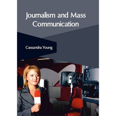 Journalism and Mass Communication - by  Cassandra Young (Hardcover)