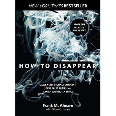 How to Disappear - by  Frank Ahearn & Eileen Horan (Paperback)