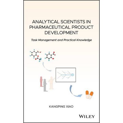 Analytical Scientists in Pharmaceutical Product Development - by  Kangping Xiao (Hardcover)