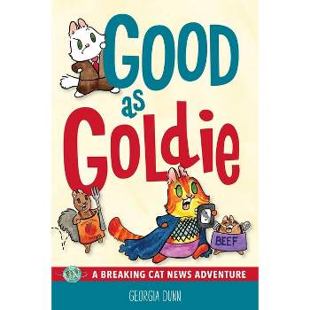Good as Goldie - (Breaking Cat News) by  Georgia Dunn (Paperback)