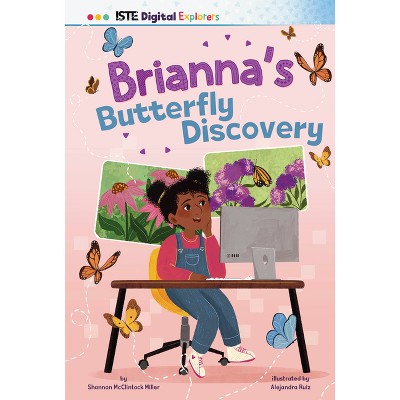 Brianna's Butterfly Discovery - (Iste Digital Explorers) by  Shannon McClintock Miller (Paperback)