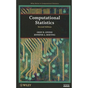 Computational Statistics 2e - (Wiley Computational Statistics) 2nd Edition by  Geof H Givens & Jennifer A Hoeting (Hardcover) - 1 of 1