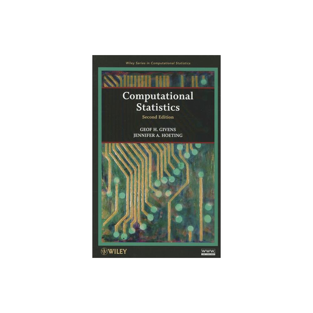 Computational Statistics 2e - (Wiley Computational Statistics) 2nd Edition by Geof H Givens & Jennifer A Hoeting (Hardcover)