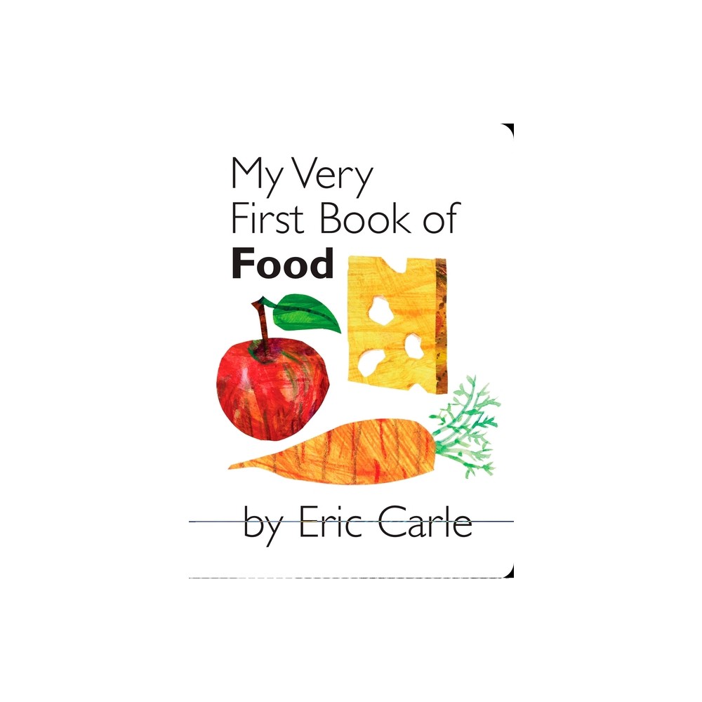 My Very First Book of Food - by Eric Carle (Board Book)