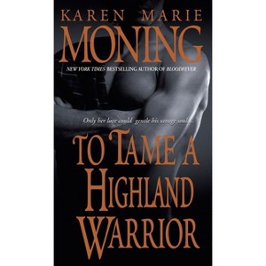 To Tame a Highland Warrior - (Highlander) by  Karen Marie Moning (Paperback) - 1 of 1