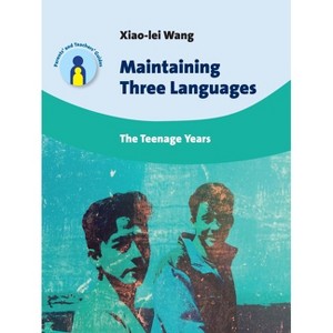 Maintaining Three Languages - (Parents' and Teachers' Guides) by  Xiao-Lei Wang (Paperback) - 1 of 1