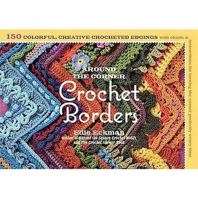 Around the Corner Crochet Borders - by  Edie Eckman (Paperback)