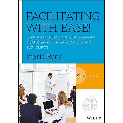 Facilitating with Ease! - 4th Edition by  Ingrid Bens (Paperback)