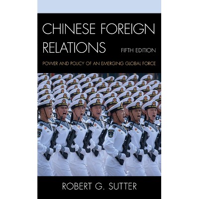 Chinese Foreign Relations - (Asia in World Politics) 5th Edition by  Robert G Sutter (Paperback)