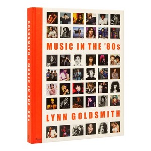 Music in the '80s - by  Lynn Goldsmith (Hardcover) - 1 of 1