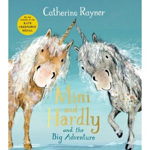 Mini and Hardly and the Big Adventure - by Catherine Rayner - 1 of 1