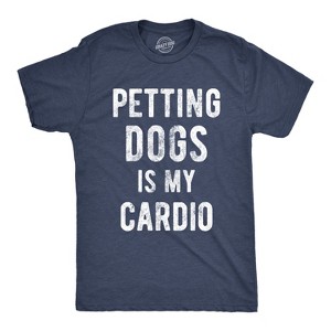 Mens Petting Dogs Is My Cardio T shirt Funny Pet Dad Puppy Lover Graphic Tee - Crazy Dog Men's T Shirt - 1 of 4