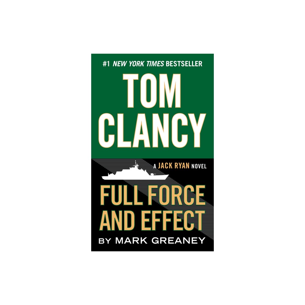 Tom Clancy Full Force and Effect - (Jack Ryan Novels) by Mark Greaney (Paperback)