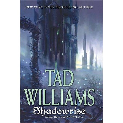 Shadowrise - (Shadowmarch) by  Tad Williams (Paperback)